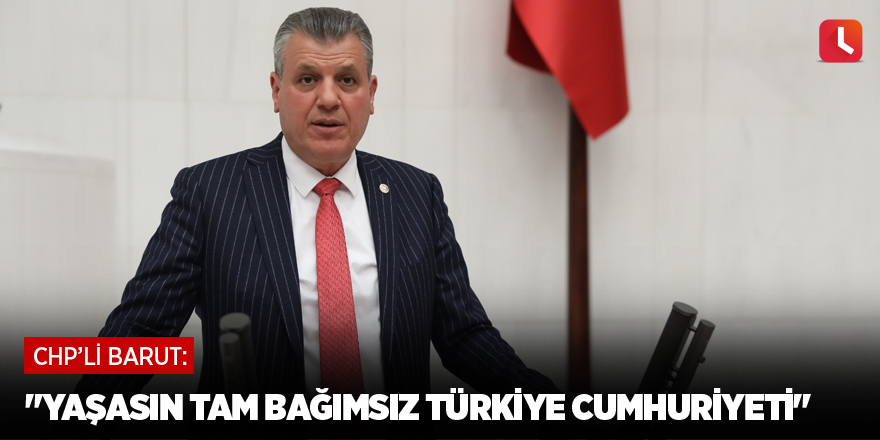 "Yaşasın tam bağımsız Türkiye Cumhuriyeti"