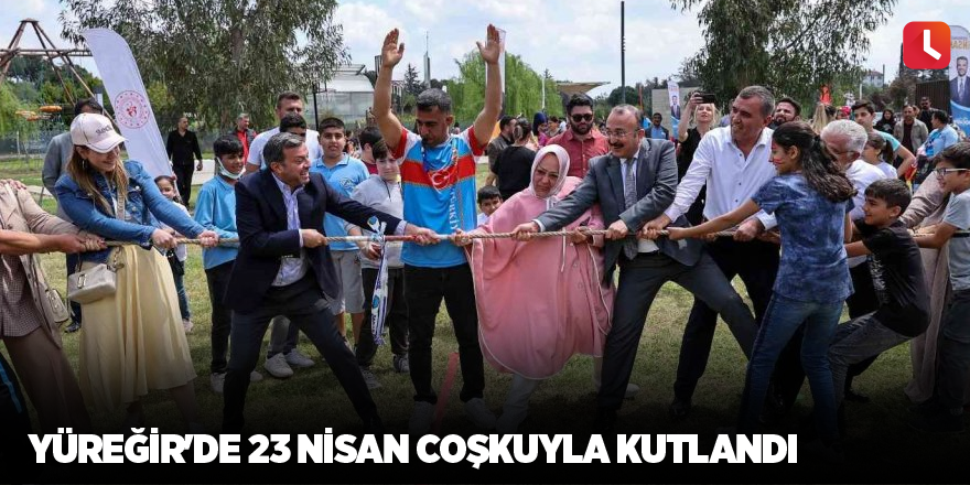 Yüreğir'de 23 Nisan coşkuyla kutlandı