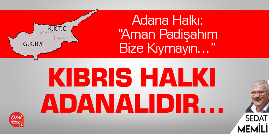 Kıbrıs Halkı Adanalıdır…