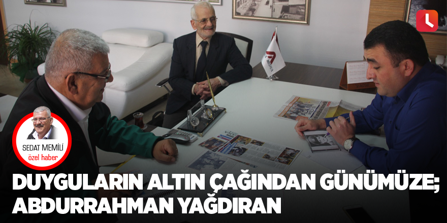 Duyguların Altın Çağından Günümüze; Abdurrahman Yağdıran