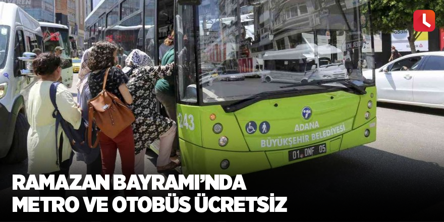 Ramazan Bayramı’nda metro ve otobüs ücretsiz