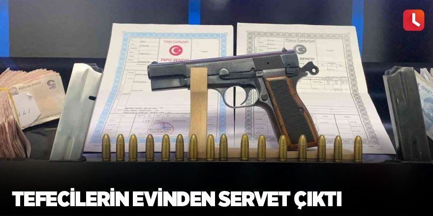 Tefecilerin evinden servet çıktı