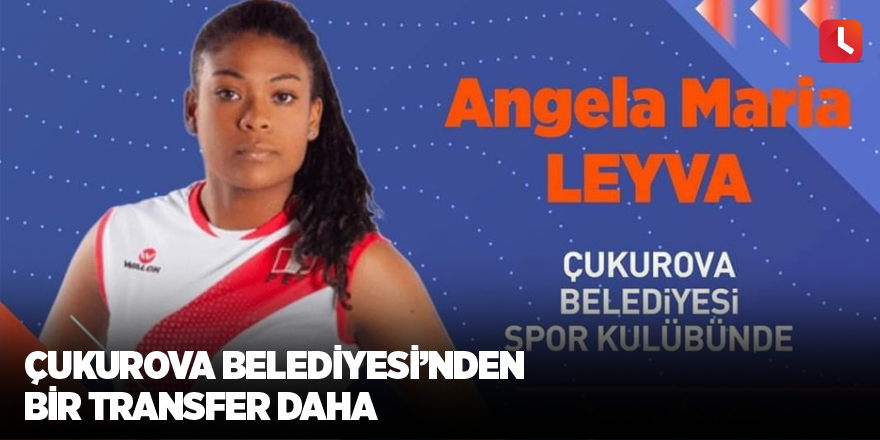 Çukurova Belediyesi’nden bir transfer daha