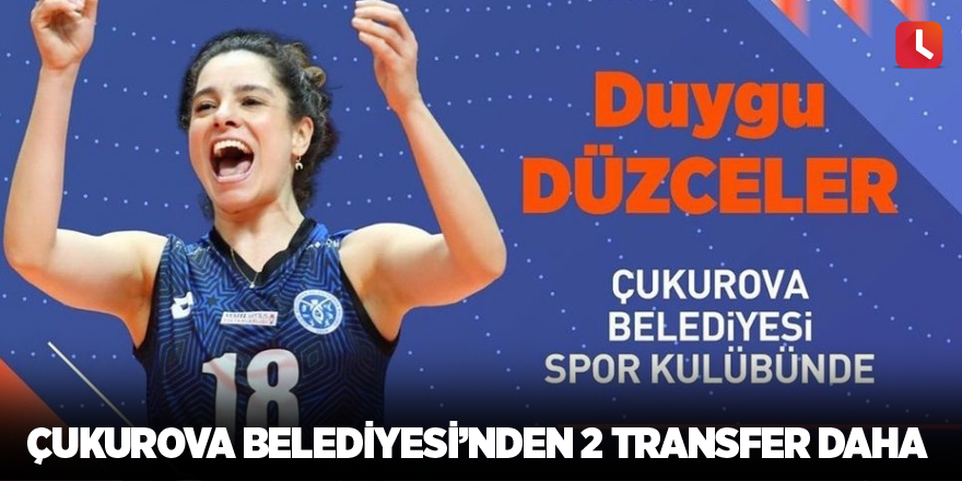 Çukurova Belediyesi’nden 2 transfer daha