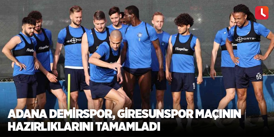 Adana Demirspor, Giresunspor maçının hazırlıklarını tamamladı