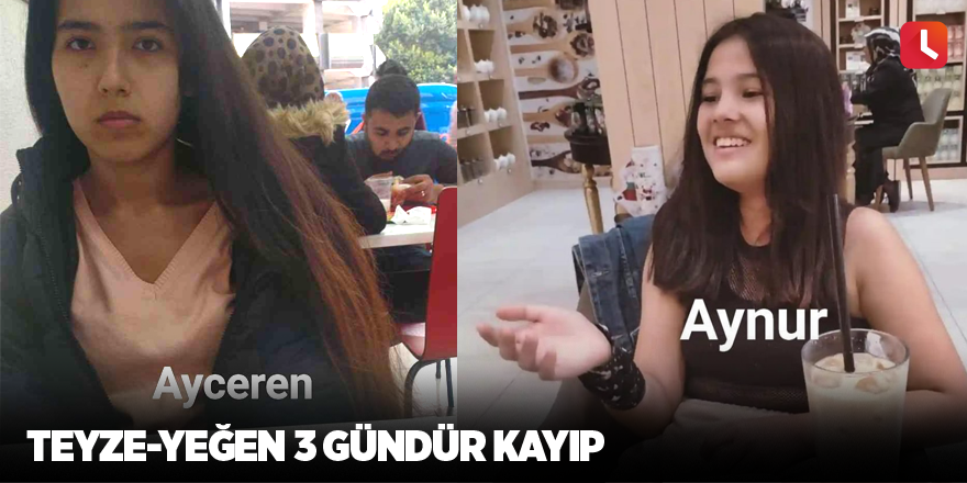 Teyze-yeğen 3 gündür kayıp