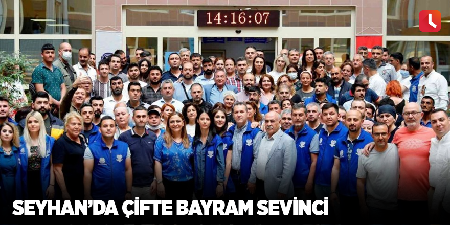 Seyhan’da çifte bayram sevinci