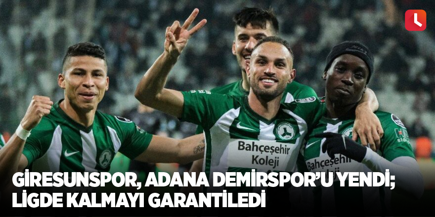 Giresunspor, Adana Demirspor'u yendi; ligde kalmayı garantiledi