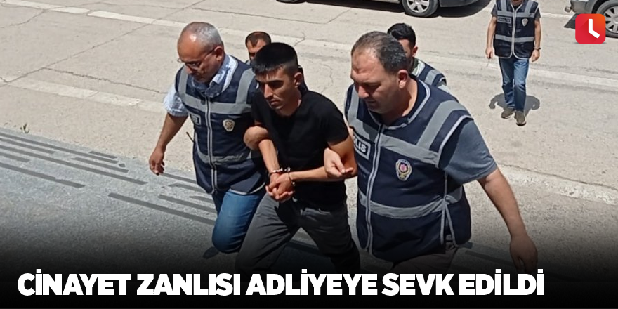 Cinayet zanlısı adliyeye sevk edildi