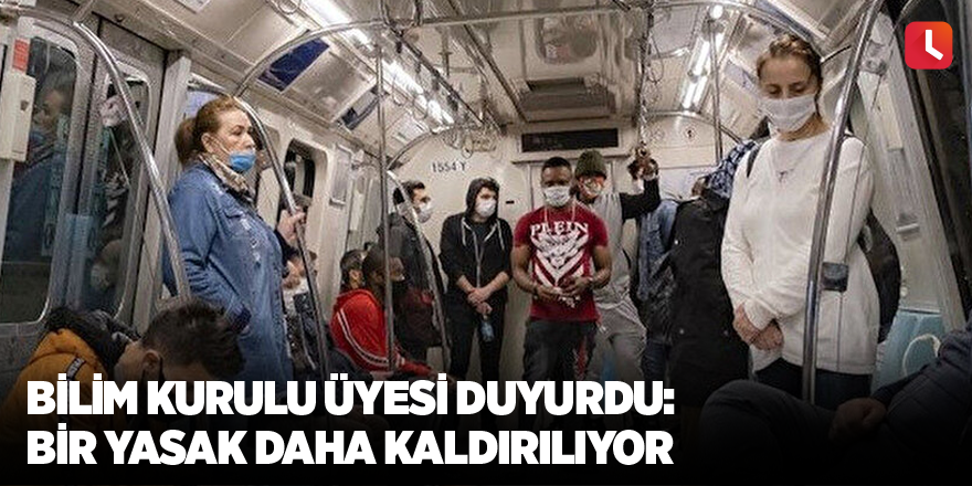 Bilim kurulu üyesi duyurdu: Bir yasak daha kaldırılıyor