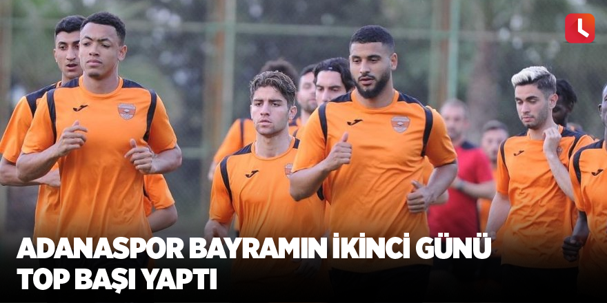 Adanaspor bayramın ikinci günü top başı yaptı