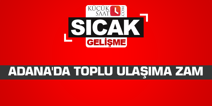 Adana'da toplu ulaşıma zam