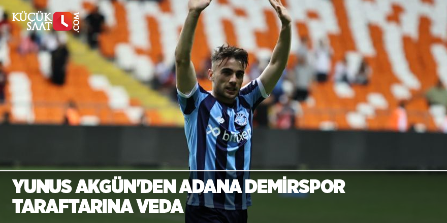 Yunus Akgün'den Adana Demirspor taraftarına veda