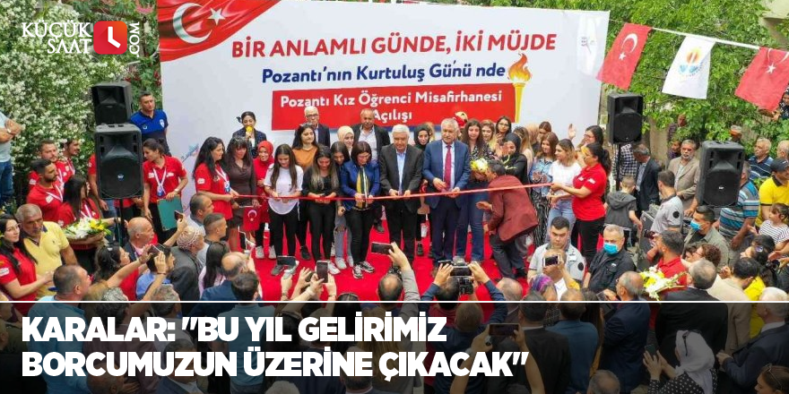 Karalar: "Bu yıl gelirimiz borcumuzun üzerine çıkacak"