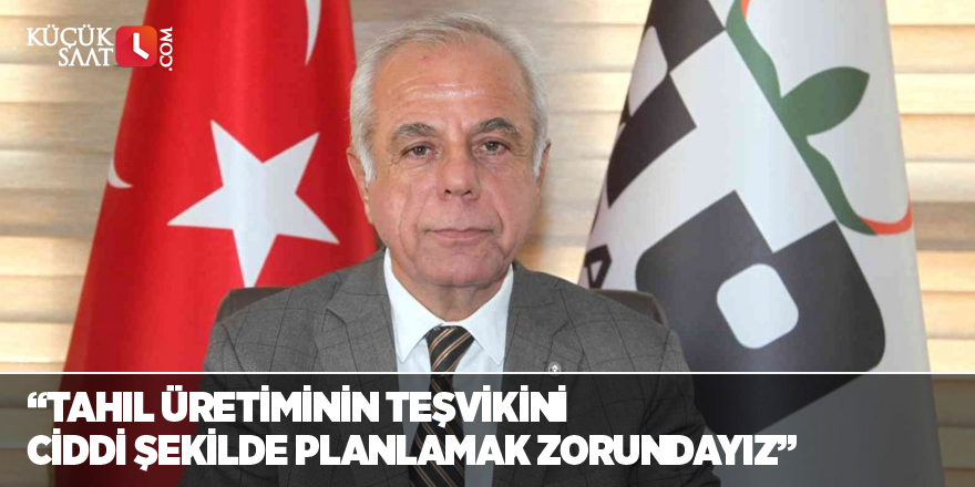 ATO Meclis Başkanı Acı: “Tahıl üretiminin teşvikini ciddi şekilde planlamak zorundayız”