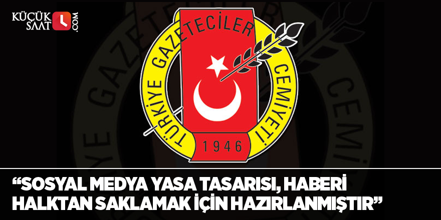 TGC: “Sosyal Medya Yasa Tasarısı haberi halktan saklamak için hazırlanmıştır”