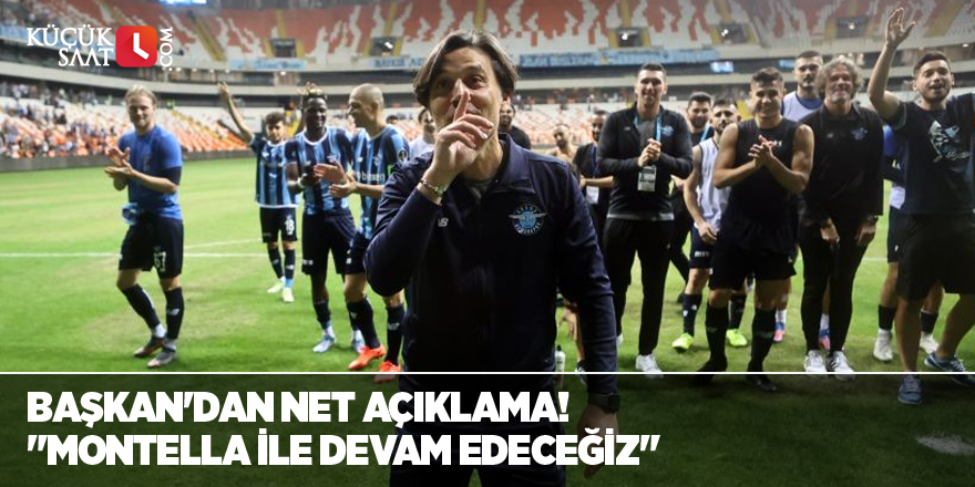 Başkan'dan net açıklama! "Montella ile devam edeceğiz"