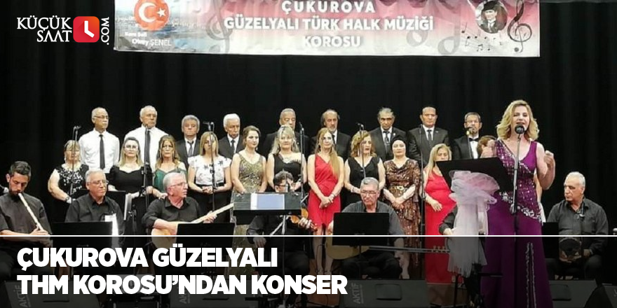 Çukurova Güzelyalı THM Korosu’ndan konser