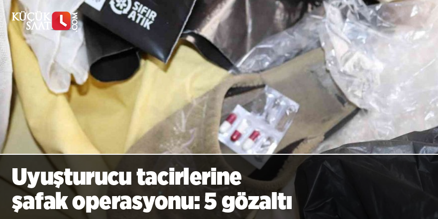 Uyuşturucu tacirlerine şafak operasyonu: 5 gözaltı