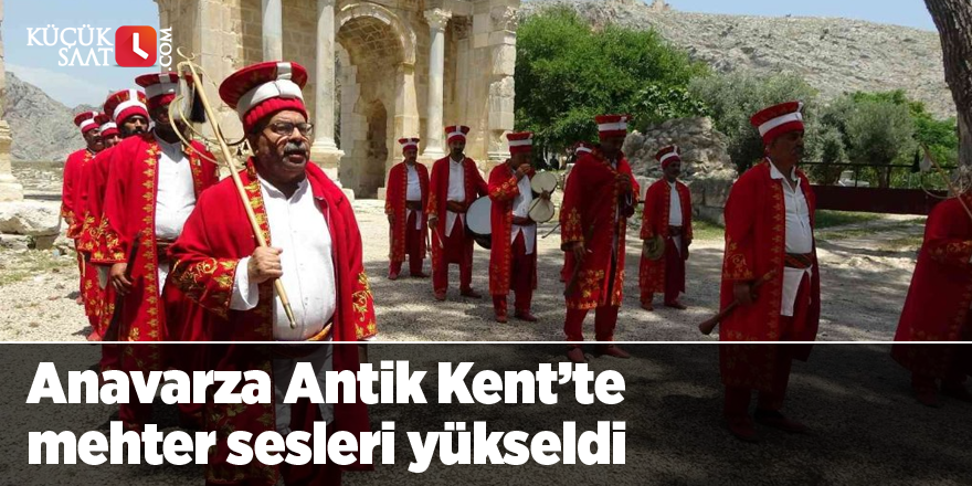 Anavarza Antik Kent'te mehter sesleri yükseldi