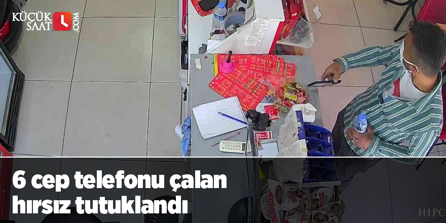 6 cep telefonu çalan hırsız tutuklandı