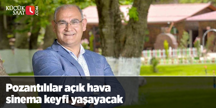 Pozantılılar açık hava sinema keyfi yaşayacak