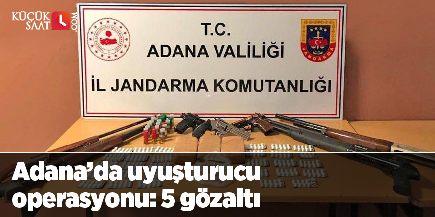 Adana’da uyuşturucu operasyonu: 5 gözaltı