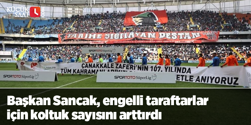 Başkan Sancak, engelli taraftarlar için koltuk sayısını arttırdı