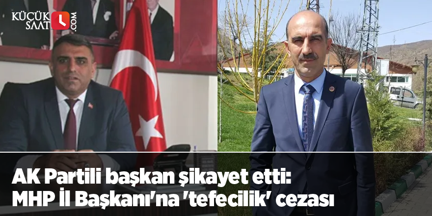 AK Partili başkan şikayet etti: MHP İl Başkanı'na 'tefecilik' cezası