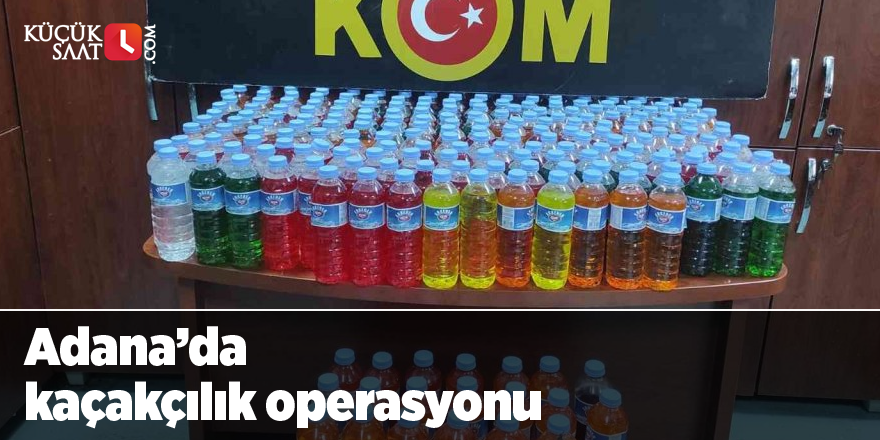 Adana’da kaçakçılık operasyonu