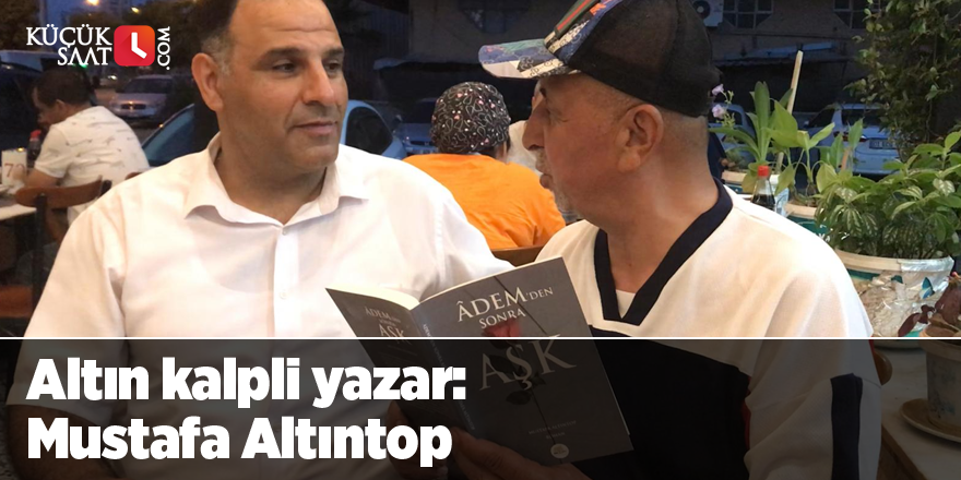 Altın kalpli yazar: Mustafa Altıntop