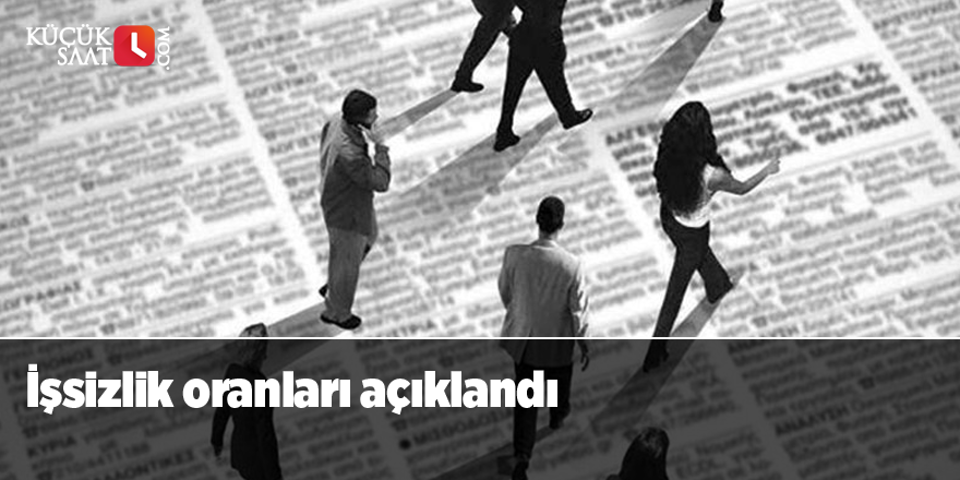 İşsizlik oranları açıklandı