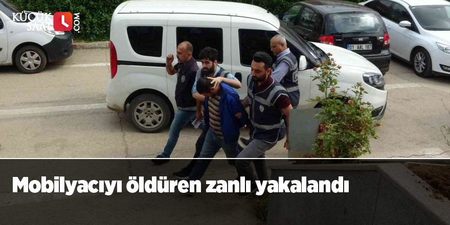 Mobilyacıyı öldüren zanlı yakalandı