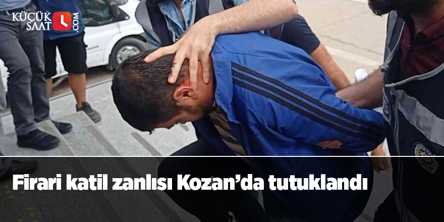 Firari katil zanlısı Kozan’da tutuklandı