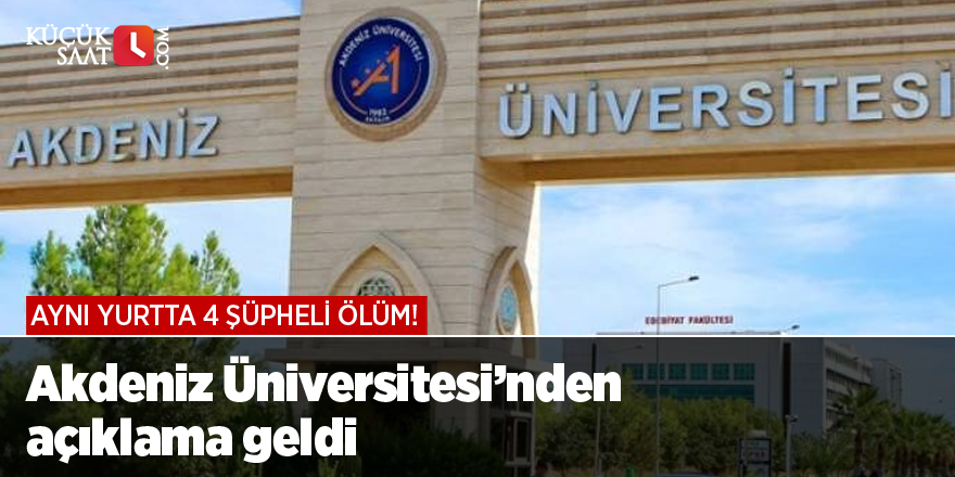 Aynı yurtta 4 şüpheli ölüm! Akdeniz Üniversitesi’nden açıklama geldi