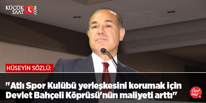 "Atlı Spor Kulübü yerleşkesini korumak için Devlet Bahçeli Köprüsü'nün maliyeti arttı"