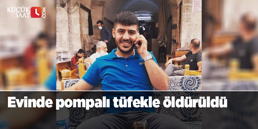 Evinde pompalı tüfekle öldürüldü