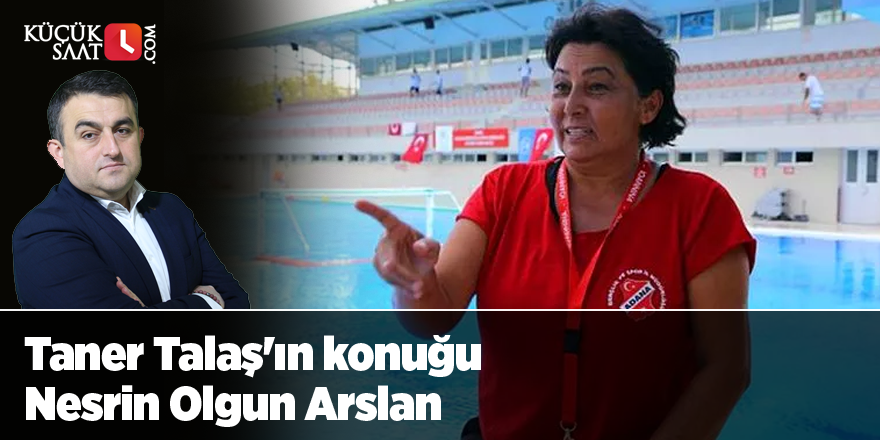 Taner Talaş'ın konuğu Nesrin Olgun Arslan