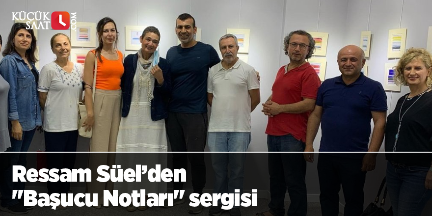 Ressam Süel’den "Başucu Notları" sergisi