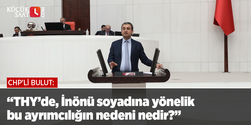 “THY’de, İnönü soyadına yönelik bu ayrımcılığın nedeni nedir?”