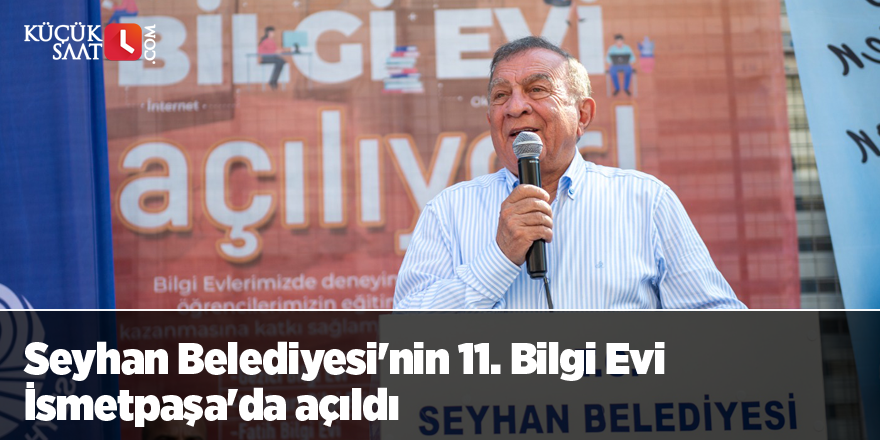 Seyhan Belediyesi'nin 11. Bilgi Evi İsmetpaşa'da açıldı