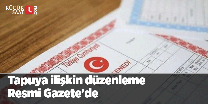 Tapuya ilişkin düzenleme Resmi Gazete'de