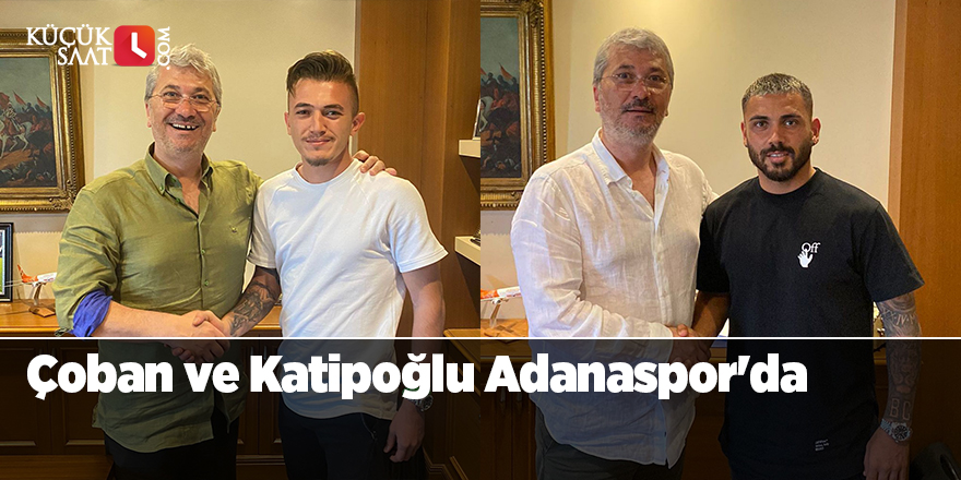 Çoban ve Katipoğlu Adanaspor'da