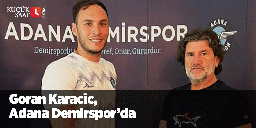 Goran Karacic, Adana Demirspor’da