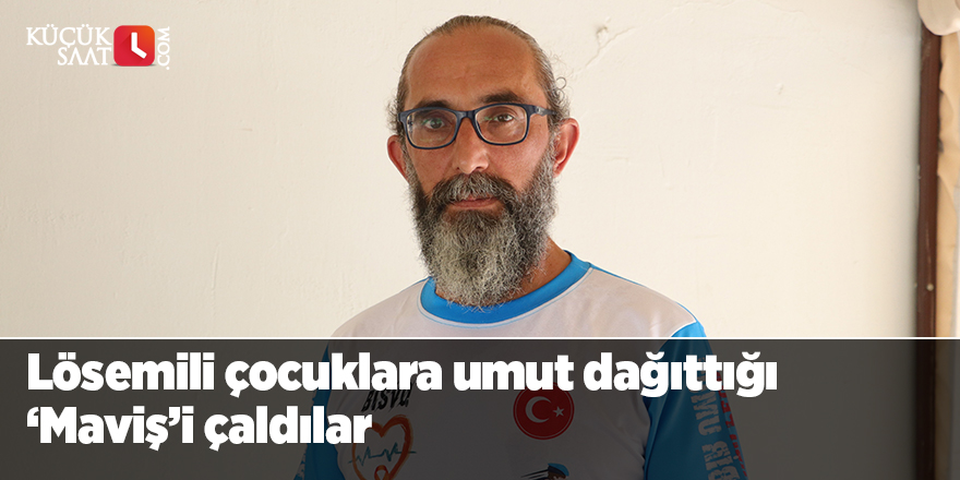 Lösemili çocuklara umut dağıttığı ‘Maviş’i çaldılar