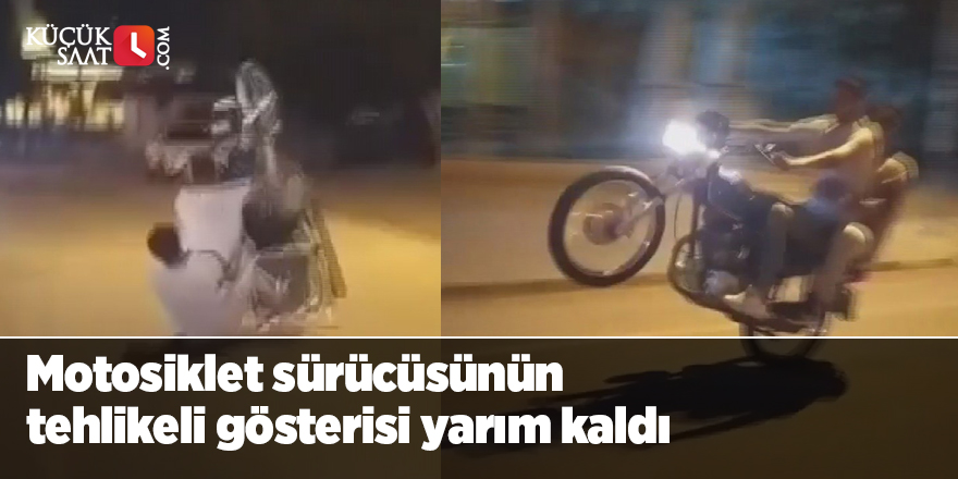 Motosiklet sürücüsünün tehlikeli gösterisi yarım kaldı