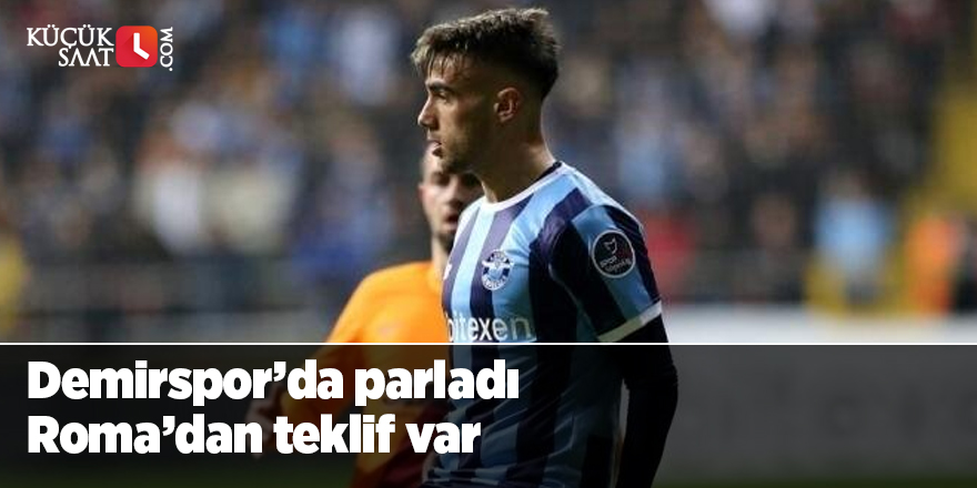 Demirspor’da parladı Roma’dan teklif var