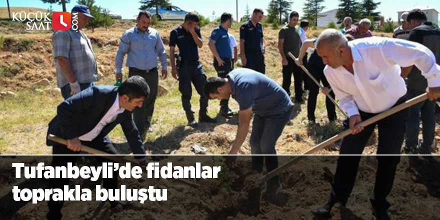 Tufanbeyli’de fidanlar toprakla buluştu