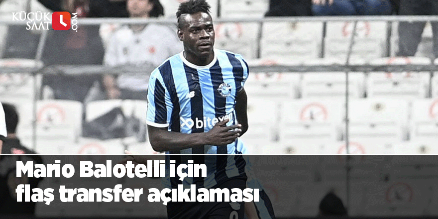 Mario Balotelli için flaş transfer açıklaması