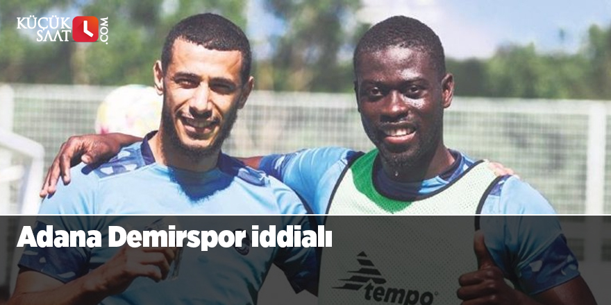 Adana Demirspor iddialı